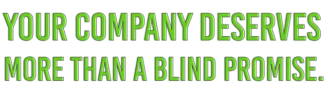 your company deserves more than a blind promise