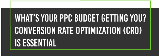 What's your PPC rate getting you? Conversion rate optimization (CRO) is essential.