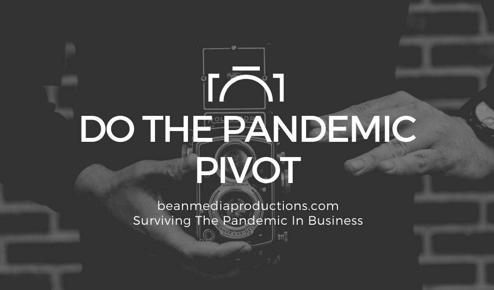 Do The Pandemic Pivot | Surviving the Pandemic in Business