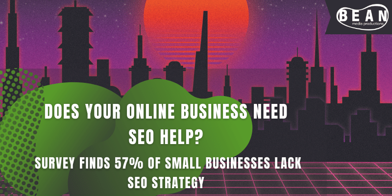 Does Your Online Business Need An SEO Strategy?