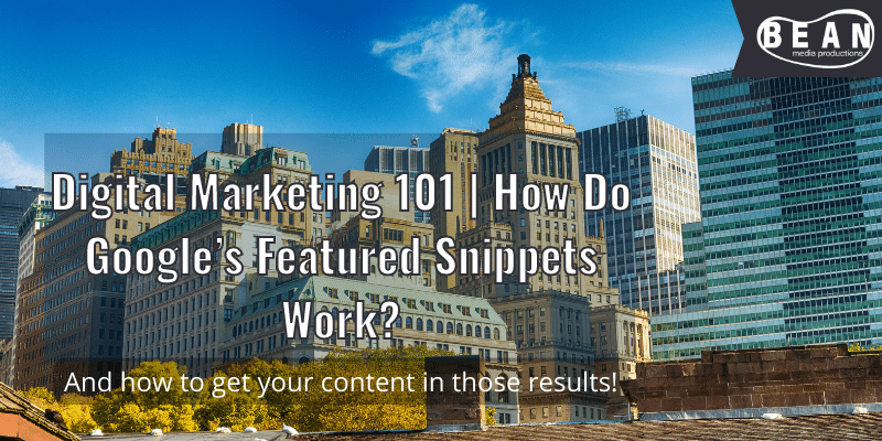Digital Marketing 101 | How To Get on Google’s Featured Snippets?