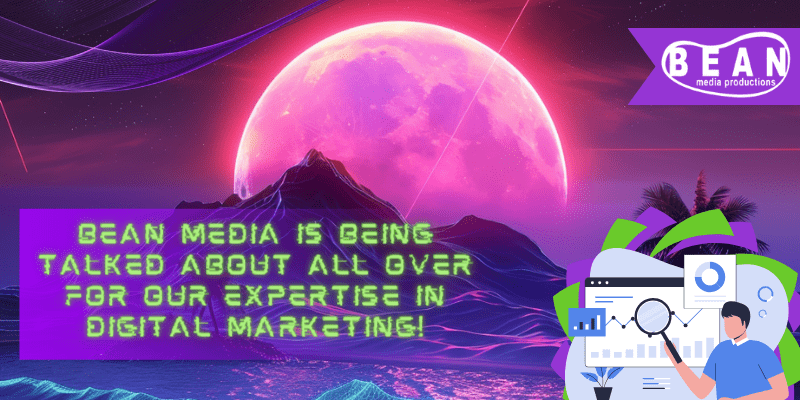 Bean Media is Being Talked About All Over for Our Expertise in Digital Marketing!