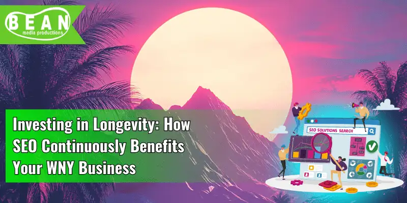Investing in Longevity: How SEO Continuously Benefits Your WNY Business