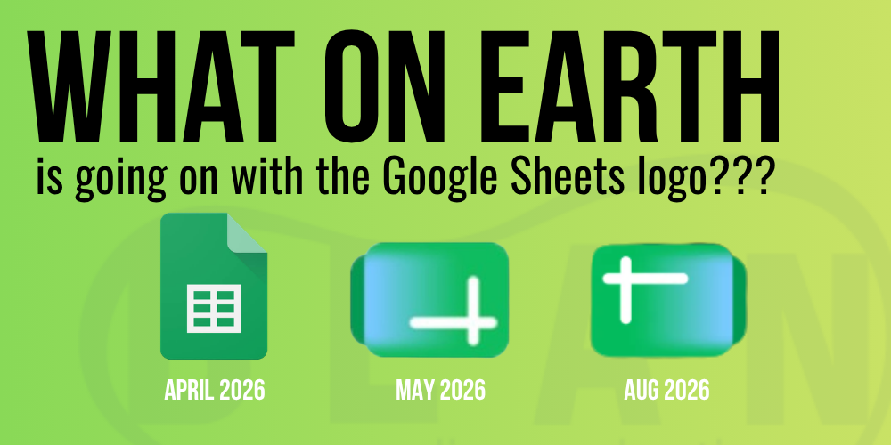 2 Graphic banner asking what’s going on with the Google Sheets logo, showing three icons labeled April 2026, May 2026, Aug 2026 on a green gradient background.
